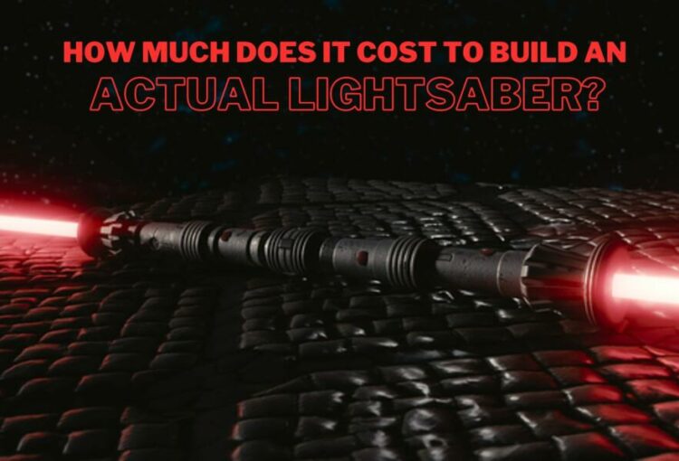 Cost to Build an Actual Lightsaber